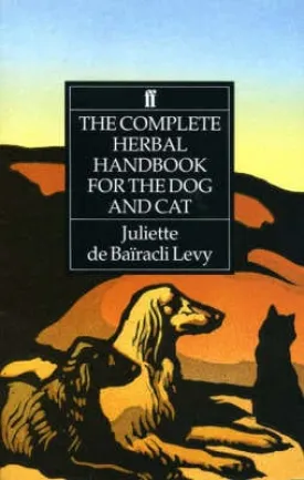 Juliette de Bairacli Levy: The Complete Herbal Handbook For The Dog And Cat [1991] paperback